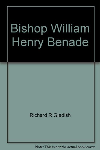 Beispielbild fr Bishop William Henry Benade: Founder and reformer zum Verkauf von Wonder Book