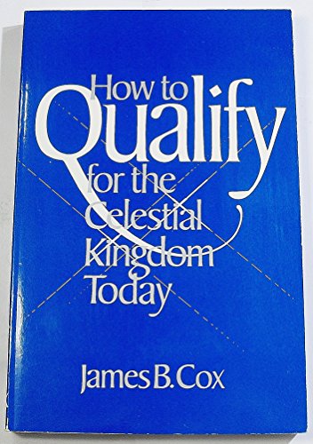 Beispielbild fr How to Qualify for the Celestial Kingdom Today zum Verkauf von SecondSale