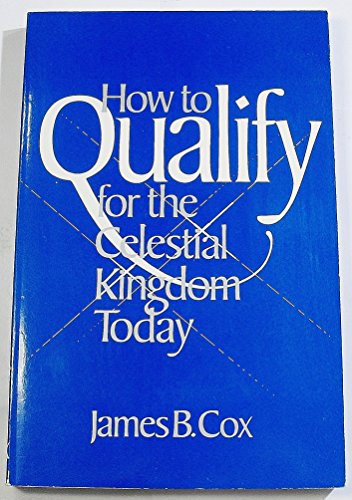 Stock image for How to Qualify for the Celestial Kingdom Today for sale by Jenson Books Inc