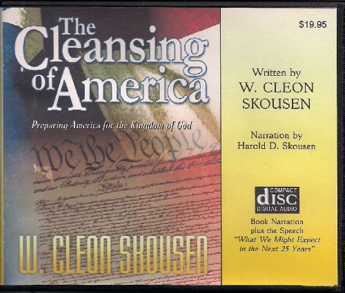 The Cleansing of America: Preparing America for the Kingdom of God (9780910558280) by Skousen, W Cleon