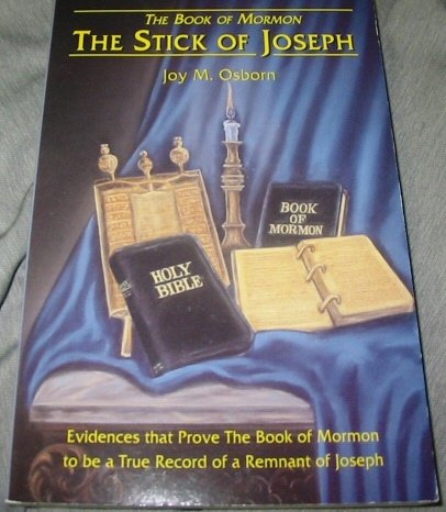9780910558372: The Book of Mormon The stick of Joseph: Evidences That Prove the Book of Mormon to be a True Record of a remnant of Joseph