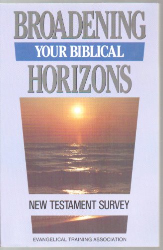 Stock image for New Testament Survey: Broadening Your Biblical Horizons for sale by Save With Sam