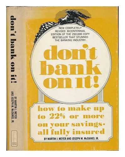 Imagen de archivo de Don't Bank on It! How to Make Up to 13 1/2% or More on Your Savings -- All Fully Insured. a la venta por Eryops Books