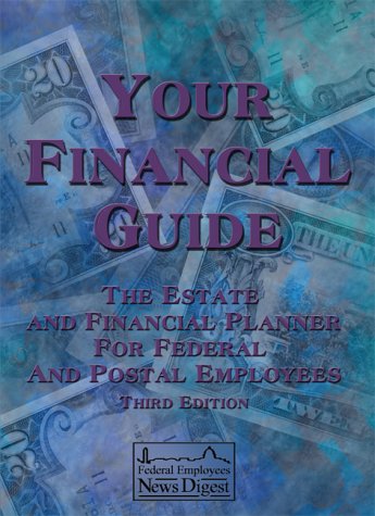 Stock image for Your Financial Guide: The Estate and Financial Planner for Federal and Postal Employees for sale by BOOK'EM, LLC