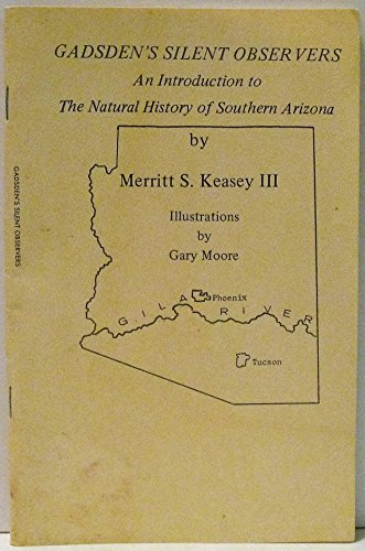 Beispielbild fr Gadsden's Silent Observers An Introduction to the Natural History of Southern Arizona zum Verkauf von Chequamegon Books