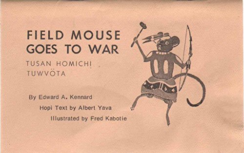 Stock image for Field Mouse Goes to War/ Tusan Homichi Tuwvota: A Bilingual Hopi Tale for sale by Gulf Coast Books