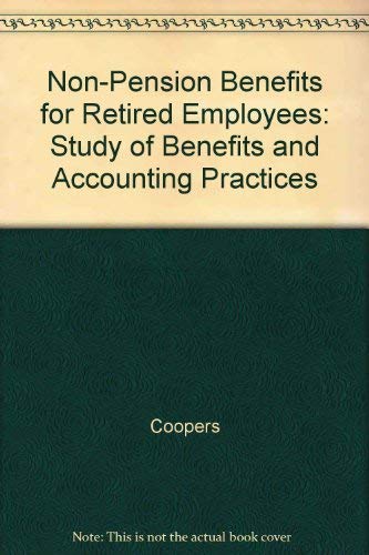 Imagen de archivo de Non-Pension Benefits for Retired Employees Study of Benefits and Accounting Practices a la venta por Ann Becker