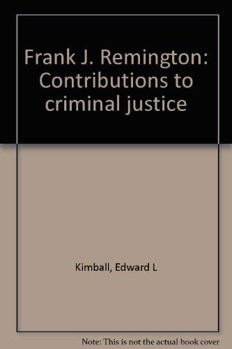 Beispielbild fr Frank J. Remington: Contributions to criminal justice zum Verkauf von Half Price Books Inc.