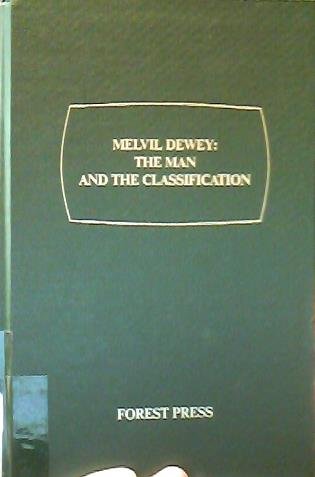 Imagen de archivo de Melvil Dewey : The Man and the Classification a la venta por Better World Books: West