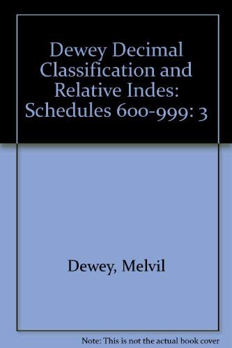 Dewey Decimal Classification and Relative Indes: Schedules 600-999 (9780910608534) by Melvil Dewey