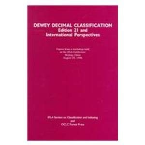 Imagen de archivo de Dewey Decimal Classification: Edition 21 and International Perspectives : Papers from a Workshop Presented at the General Conference of the International Federation of Library a la venta por Phatpocket Limited