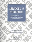Abridged 13 Workbook: For Small Libraries Using Dewey Decimal Classification Abridged Edition 13 (9780910608619) by Davis, Sydney W.; New, Gregory R.; Dewey, Melvil