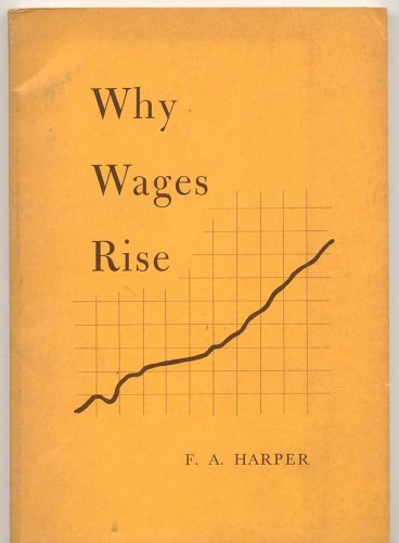 9780910614054: Why Wages Rise [Taschenbuch] by F. A. Harper