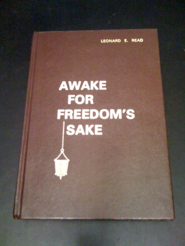 9780910614580: AWAKE FOR FREEDOM'S SAKE. (SIGNED). [Hardcover] by Read, Leonard E.