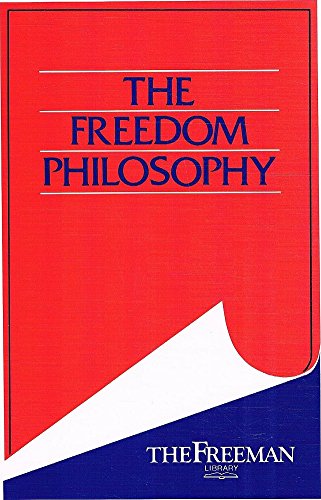 Beispielbild fr The Freedom Philosophy (The Freeman Library) zum Verkauf von HPB-Movies