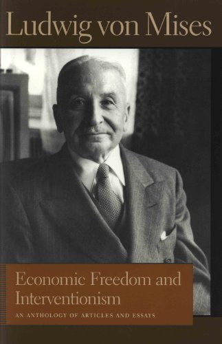 Stock image for Economic Freedom and Interventionism: An Anthology of Articles and Essays by Ludwig Von Mises for sale by Veronica's Books