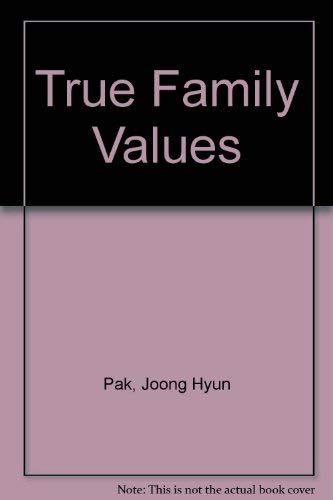 True Family Values (9780910621823) by Pak, Joong Hyun; Wilson, Andrew