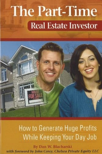 Imagen de archivo de The Part-Time Real Estate Investor: How to Generate Huge Profits While Keeping Your Day Job a la venta por Wonder Book