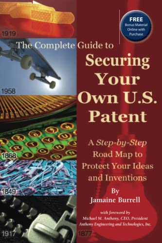 Imagen de archivo de The Complete Guide to Securing Your Own U.S. Patent: A Step-By-Step Road Map to Protect Your Ideas and Inventions [With CD-Com] a la venta por ThriftBooks-Atlanta