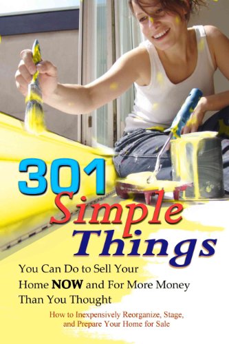 Stock image for 301 Simple Things You Can Do to Sell Your Home Now and For More Money Than You Thought: How to Inexpensively Reorganize, Stage, and Prepare Your Home for Sale for sale by SecondSale
