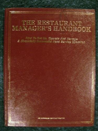 The Restaurant Managers Handbook: How to Set Up, Operate, and Manage a Financially Successful Foo...