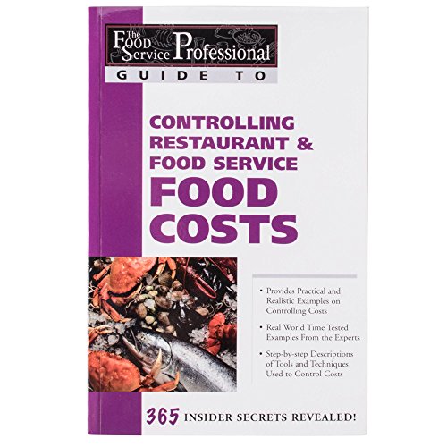 Imagen de archivo de Controlling Restaurant & Food Service Food Costs: 365 Secrets Revealed a la venta por ThriftBooks-Atlanta