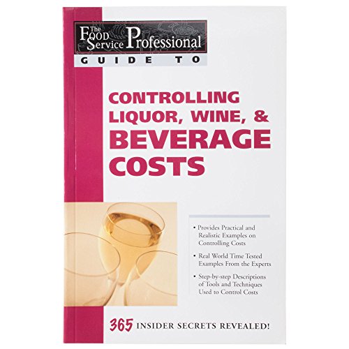 9780910627184: The Food Service Professionals Guide To: Controlling Liquor Wine & Beverage Costs: 08 (The Food Service Professional Guide)