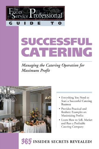 Stock image for The Food Service Professionals Guide To Successful Catering: Managing the Catering Operation for Maximum Profit for sale by SecondSale