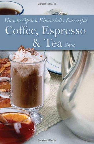 Imagen de archivo de How to Open a Financially Successful Coffee, Espresso & Tea Shop with Companion CD-ROM a la venta por ThriftBooks-Dallas