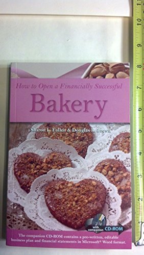 Beispielbild fr How to Open a Financially Successful Bakery : With a Companion CD-ROM zum Verkauf von Your Online Bookstore