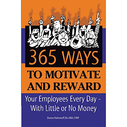 Imagen de archivo de 365 Ways to Motivate and Reward Your Employees Every Day: With Little or No Money a la venta por BookHolders