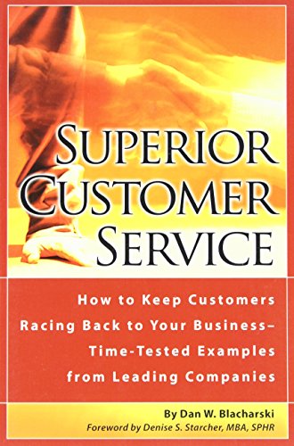 Beispielbild fr Superior Customer Service : How to Keep Customers Racing Back to Your Business -Time Tested Examples from Leading Companies zum Verkauf von Better World Books