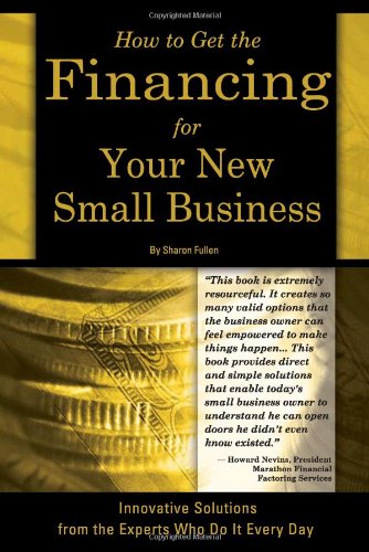 9780910627559: How to Get the Financing for Your Small Business: Innovative Solutions from the Experts Who Do It Every Day