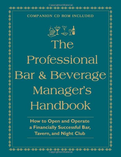 9780910627597: The Professional Bar & Beverage Manager's Handbook: How to Open And Operate a Financially Successful Bar, Tavern And Night Club