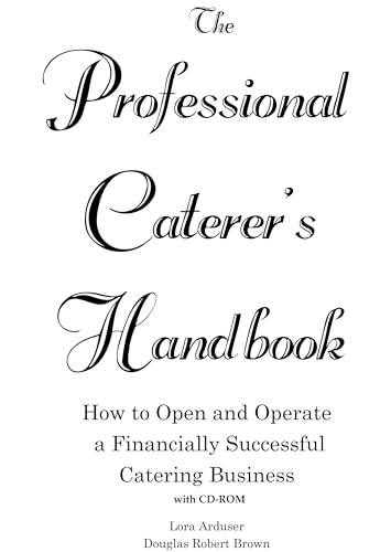 Beispielbild fr The Professional Caterer's Handbook: How to Open and Operate a Financially Successful Catering Business [With CDROM] zum Verkauf von ThriftBooks-Dallas