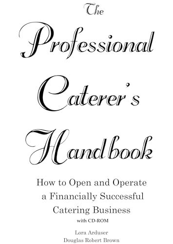 Stock image for The Professional Caterer's Handbook: How to Open and Operate a Financially Successful Catering Business (with CD-ROM) for sale by Books Unplugged