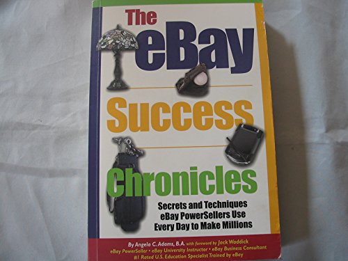 Stock image for The Ebay Success Chronicles: Secrets and Techniques Ebay Power Sellers Use Every Day to Make Millions for sale by ThriftBooks-Atlanta