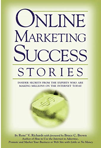 Imagen de archivo de Online Marketing Success Stories Insider Secrets From the Experts Who are Making Millions on the Internet Today a la venta por HPB-Emerald