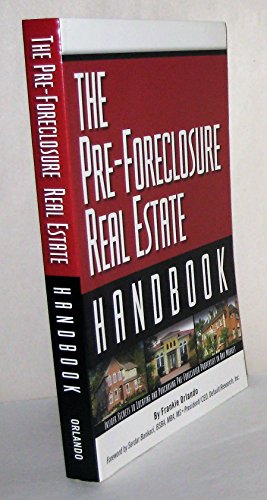 Imagen de archivo de The Pre-Foreclosure Real Estate Handbook: Insider Secrets to Locating and Purchasing Pre-Foreclosed Properties in Any Market a la venta por ThriftBooks-Atlanta