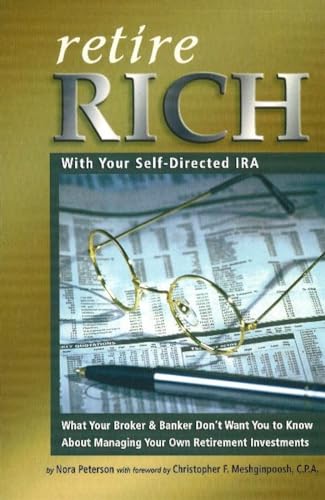 Beispielbild fr Retire Rich with Your Self-Directed IRA : What Your Broker and Banker Don't Want You to Know about Managing Your Own Retirement Investments zum Verkauf von Better World Books