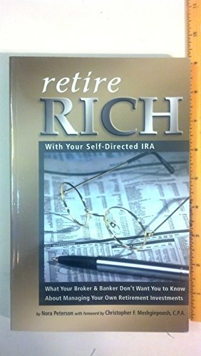 9780910627726: Retire Rich With Your Self-Directed IRA: What Your Broker & Banker Don't Want You to Know About Managing Your Own Retirement Investments