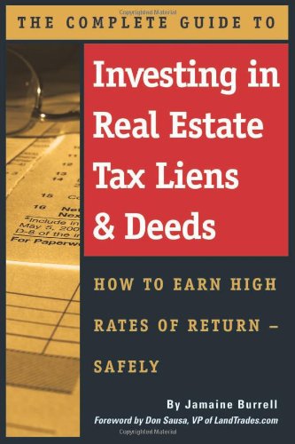 Imagen de archivo de The Complete Guide to Investing in Real Estate Tax Liens Deeds: How to Earn High Rates of Return - Safely a la venta por Goodwill of Colorado
