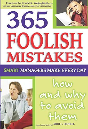 Stock image for 365 Foolish Mistakes Smart Managers Commit Every Day : How and Why to Avoid Them for sale by Better World Books