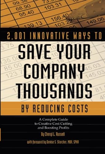 Imagen de archivo de 2,001 Innovative Ways to Save Your Company Thousands and Reduce Costs: A Complete Guide to Creative Cost Cutting and Profit Boosting a la venta por ThriftBooks-Dallas