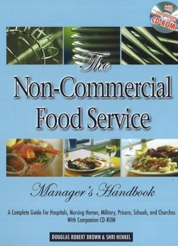 Stock image for The Non-Commercial Food Service Manager's Handbook: A Complete Guide for Hospitals, Nursing Homes, Military, Prisons, Schools, And Churches With Companion CD-ROM for sale by HPB-Red