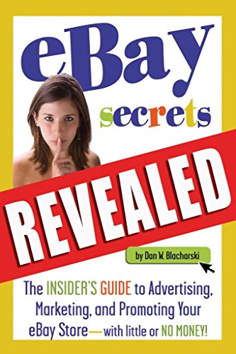 Imagen de archivo de eBay's Secrets Revealed: The Insiders Guide to Advertising, Marketing, and Promoting Your eBay Store with Little or No Money a la venta por ThriftBooks-Atlanta