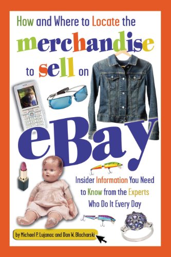 Stock image for How and Where to Locate the Merchandise to Sell on eBay: Insider Information You Need to Know from the Experts Who Do It Every Day for sale by ThriftBooks-Atlanta