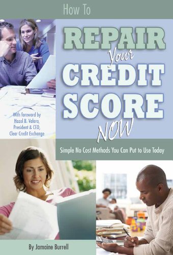 Imagen de archivo de How to Repair Your Credit Score Now : Simple No Cost Methods You Can Put to Use Today a la venta por Better World Books