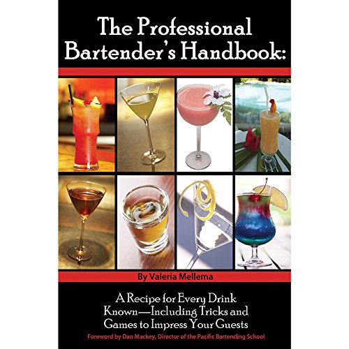The Professional Bartenders Handbook: A Recipe for Every Drink Knownincluding Tricks and Games to...