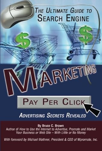 Beispielbild fr The Ultimate Guide to Search Engine Marketing : Pay per Click Advertising Secrets Revealed zum Verkauf von Better World Books